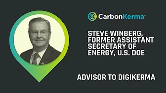 Introducing Steve Winberg, Former Assistant Secretary of Energy, U.S DOE, and DigiKerma Advisor