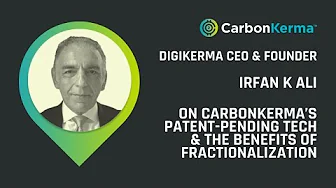 Irfan K Ali talks about CarbonKerma's Patent-Pending Tech & the Benefits of Fractionalization