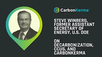 Steve Winberg, Former Assistant Secretary of Energy, U.S DOE, discusses CCUS and CarbonKerma