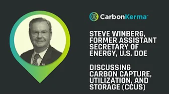 Steve Winberg, Former Assistant Secretary of Energy, U.S DOE, discusses CCUS