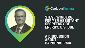 Steve Winberg, Former Assistant Secretary of Energy, U.S DOE, discusses CarbonKerma